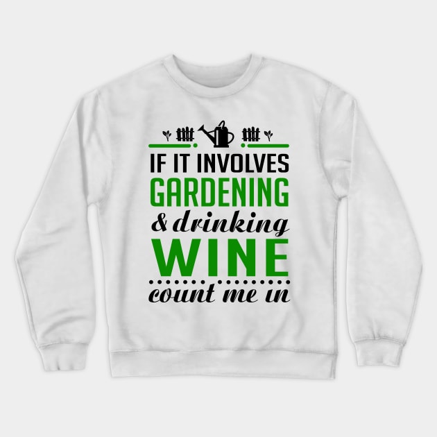 Gardening and Wine Crewneck Sweatshirt by KsuAnn